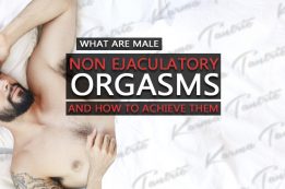 Non-Ejaculatory Orgasm: What Is It, The Benefits And How To Achieve It