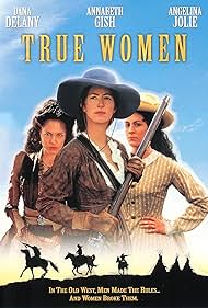 Dana Delany, Annabeth Gish, and Angelina Jolie in True Women (1997)