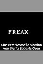 Freax - Eine verstümmelte version von Moritz Eggerts opera (2021)