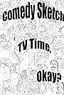 Comedy Sketch TV Time, Okay? (2011)