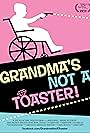 Poster for "Grandma's Not A Toaster"