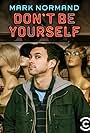 Amy Schumer Presents Mark Normand: Don't Be Yourself (2017)