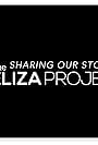 SHARING OUR STORIES: The Eliza Project Documentary (2017)