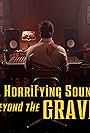 Haunted, Horrifying Sounds from Beyond the Grave (2018)