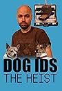 Dog IDS: The Heist (2013)