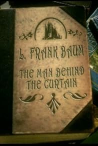 Primary photo for L. Frank Baum: The Man Behind the Curtain
