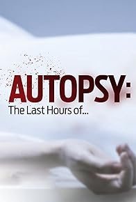 Primary photo for Autopsy: The Last Hours of