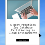 5 Best Practices for Database Partitioning in Cloud Environments