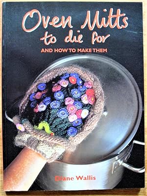 Bild des Verkufers fr Oven Mitts to Die for. and How to Make Them zum Verkauf von Ken Jackson