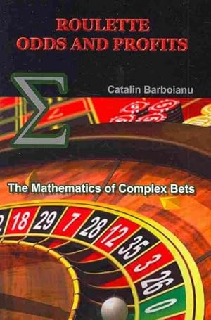 Seller image for Roulette Odds and Profits : The Mathematics of Complex Bets for sale by GreatBookPricesUK
