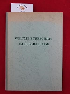 Weltmeisterschaft im Fussball 1958 Redaktion und Texte: Hans Adam Faerber, Bildgestaltung: Herman...