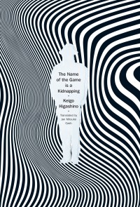Keigo Higashino - The Name of the Game is a Kidnapping