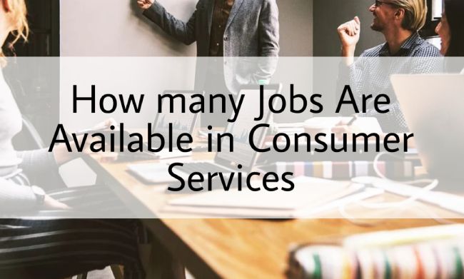 How Many Jobs Are Available In Consumer Services?