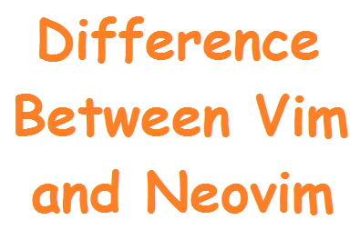 Difference Between Vim and Neovim